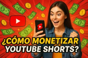 Cómo Monetizar YouTube Shorts Y Ganar Dinero