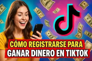 cómo registrarse para ganar dinero en TikTok