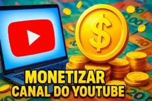 Monetizar Canal do YouTube